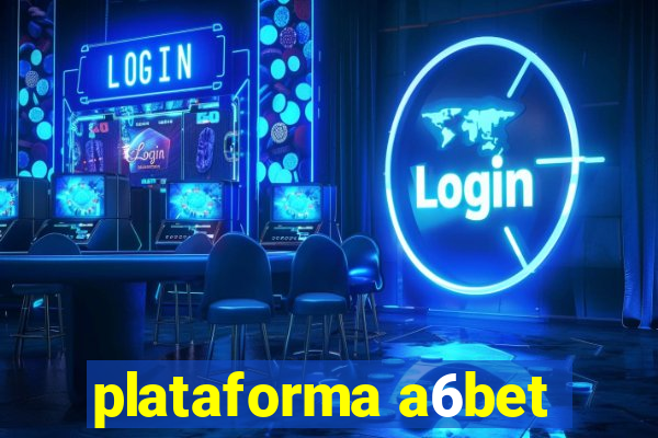 plataforma a6bet